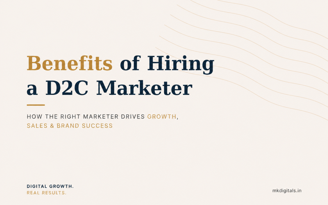 Benefits of Hiring a D2C Marketer